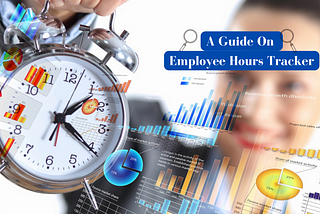 Employee Hours Trackers: An Incredibly Easy Method That Works For All