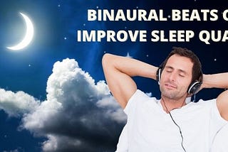 Binaural Beats can improve sleep