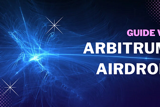 Arbitrum Airdrop: All-in-One Guide V3