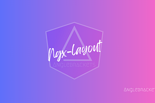 ngx-layout v22: Angular’s Flex-Layout, Brought Forward