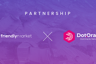 Announcing Friendly Market - DotOracle Partnership