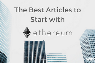 The Best Articles to Start with Ethereum