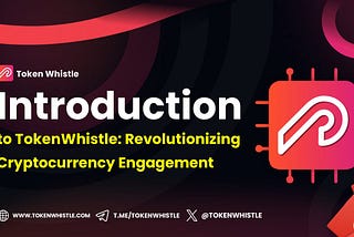 Introduction to TokenWhistle: Revolutionizing Crypto Engagement