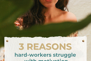 3 Reasons Hard Workers Struggle with Motivation