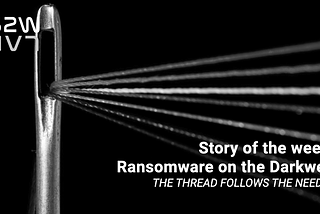 W2 July | EN | Story of the week: Ransomware on the Darkweb