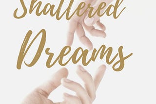 Shattered Dreams CHAPTERS ONE & TWO