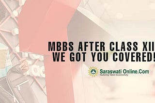 MBBS after class XII? We got you covered!