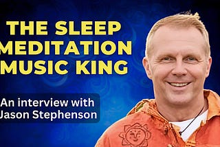 Jason Stephenson: Meet the King of Guided Sleep Meditations