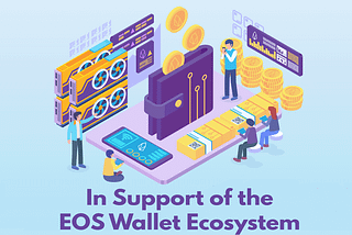 In Support of the EOS Wallet Ecosystem