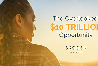 The Overlooked $10 Trillion Opportunity — Skoden Ventures