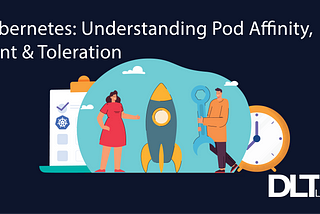 Kubernetes: Understanding Pod Affinity, Taint & Toleration