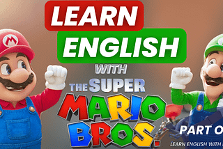 Learn English With The Super Mario Bros + video!