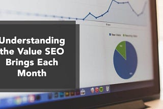 How can you understand the value of SEO work?