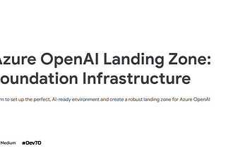 Azure OpenAI Landing Zone: Foundation Infrastructure Deployment
