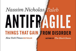 My 7 Takeaways from Antifragile by Nassim Nicholas Taleb