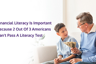 Financial Literacy Is Important Because 2 Out Of 3 Americans Can’t Pass A Literacy Test