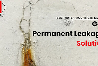 Get Permanent Leakage Solution | Best Waterproofing in Mumbai