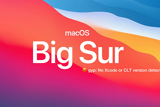 gyp: No Xcode or CLT version detected macOS Big Sur |Anansewaa.com