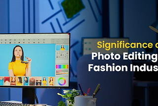 The Importance of Image Editing Services for the Fashion Industry