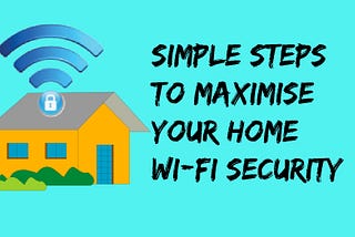 3 Simple Steps to Secure our Home Wired / Wifi Networks