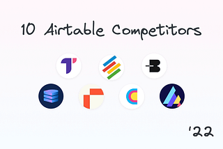 10 Airtable Competitors for Your Use Case