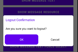 Example for dialog is to show logout confirmation dialog