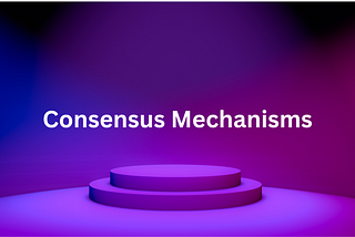 Understanding Consensus Mechanisms in Web3: A Beginner’s Guide with Examples