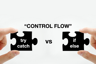 Control flow: try-catch or if-else?