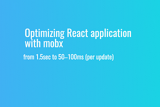 Optimizing React application with mobx