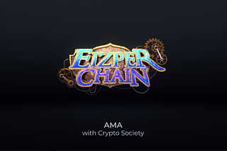Crypto Society Ama Recap with Eizper Chain — 13th May 2022.