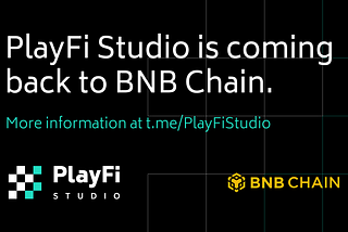 PlayFi Studio is Coming Home to BNB Chain!