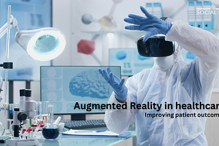 Augmented Reality in healthcare: improving patient outcomes