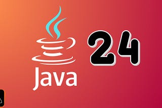 Java 24: A Deep Dive into the Latest Features and Enhancement 🚀