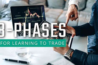 The 3-Phases for Becoming a Consistently Profitable Trader