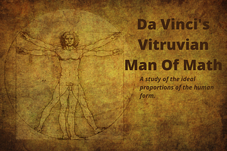 Mathematics In Art — Vitruvian Man By Leonardo Da Vinci