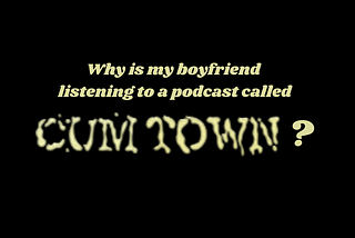 What the Hell is Cum Town?