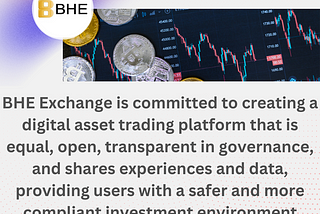 Unveiling the Advantages of BHE: A Next-Generation Digital Asset Trading Platform