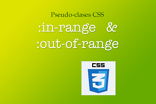 Pseudo-clases in-range y out-of-range