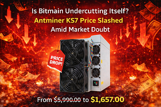 Is Bitmain Undercutting Itself? Antminer KS7 Price Slashed Amid Market Doubt
