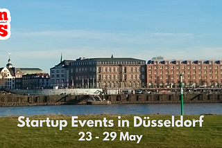 Startup Events Düsseldorf: 23/5–29/5