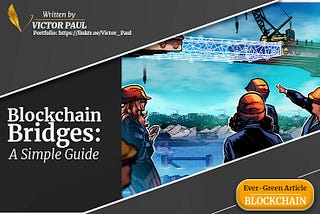 Blockchain Bridges: A Simple Guide