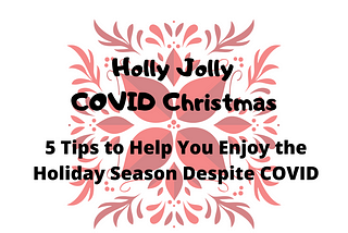 Holly Jolly COVID Christmas!