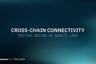 Cross-Chain Connectivity with Tricorn Bridge by Boosty Labs