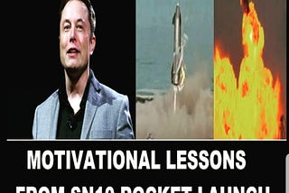 Motivational lessons through SN10 Starship Launch, Landing & Explosion & SN15 Success!