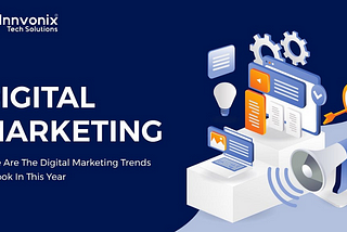 Latest Digital Marketing Trends to Look In This Year