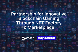 Xarcade Partners with TheFamous Labs Partners to Bring Forth Innovative Blockchain Gaming Offering