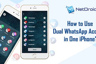 How to Use Dual WhatsApp Accounts on the Same iPhone?
