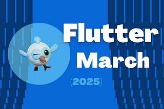 Flutter March 2025 💙 Flutter Monthly