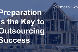 Success in Outsourcing Comes from Preparation