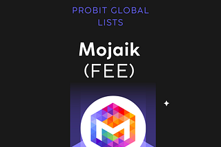 ProBit Global Lists Mojaik Fee (FEE)